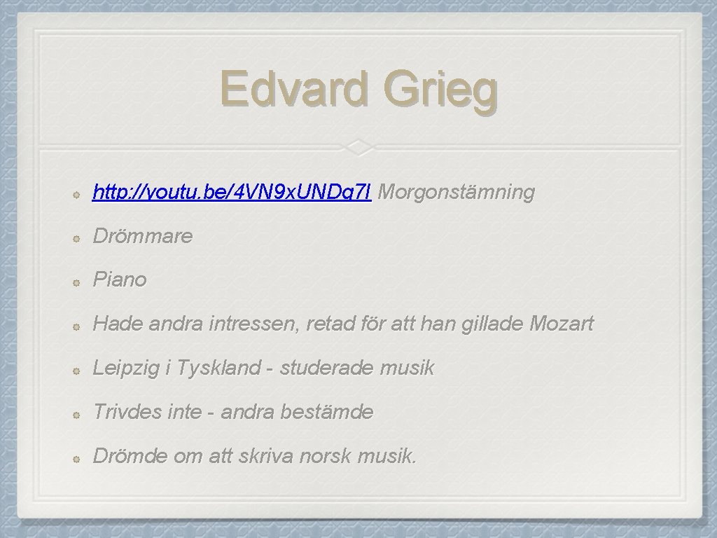 Edvard Grieg http: //youtu. be/4 VN 9 x. UNDg 7 I Morgonstämning Drömmare Piano