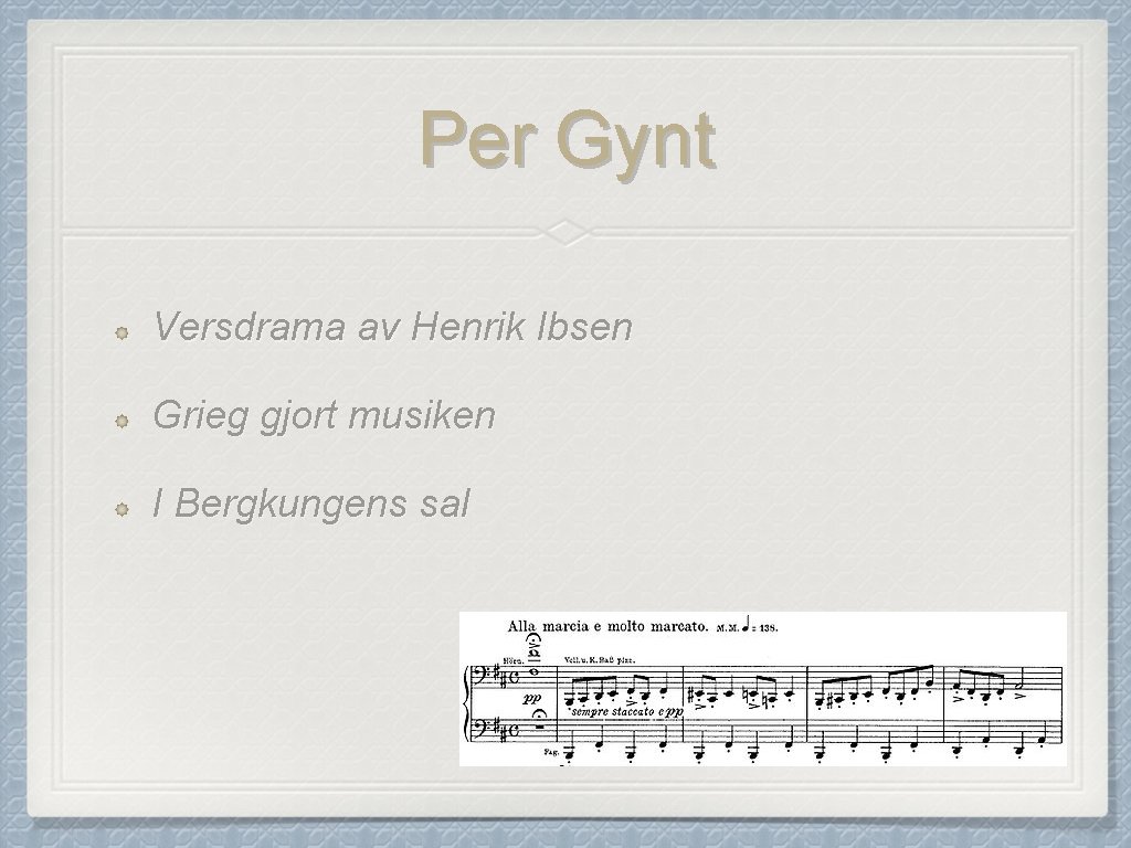 Per Gynt Versdrama av Henrik Ibsen Grieg gjort musiken I Bergkungens sal 