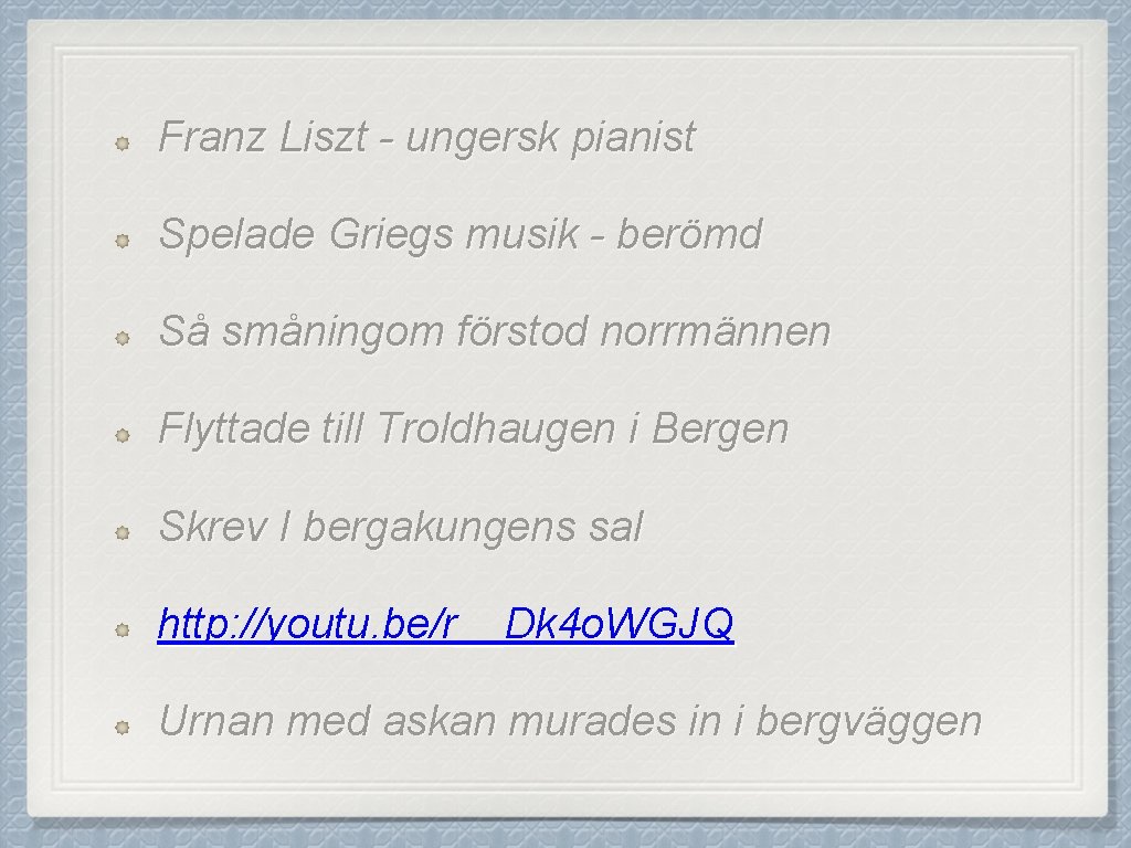 Franz Liszt - ungersk pianist Spelade Griegs musik - berömd Så småningom förstod norrmännen