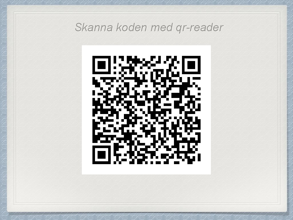 Skanna koden med qr-reader 
