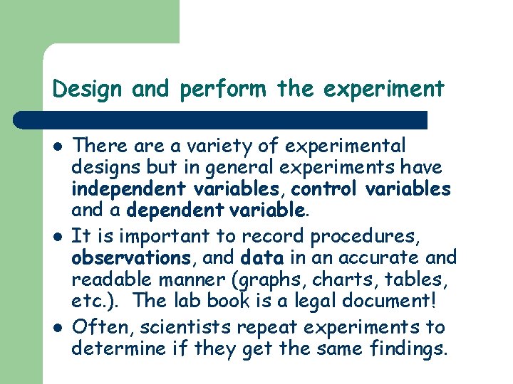 Design and perform the experiment l l l There a variety of experimental designs