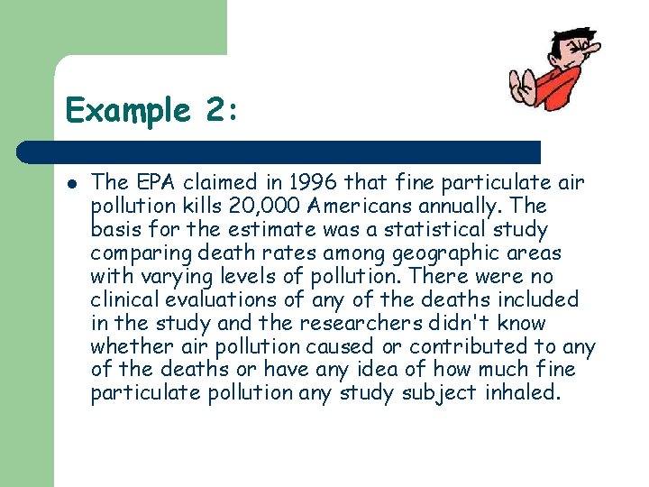 Example 2: l The EPA claimed in 1996 that fine particulate air pollution kills