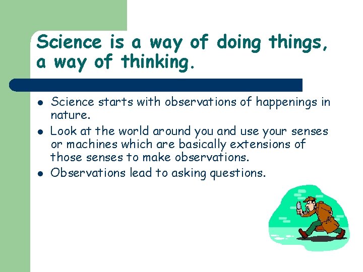 Science is a way of doing things, a way of thinking. l l l