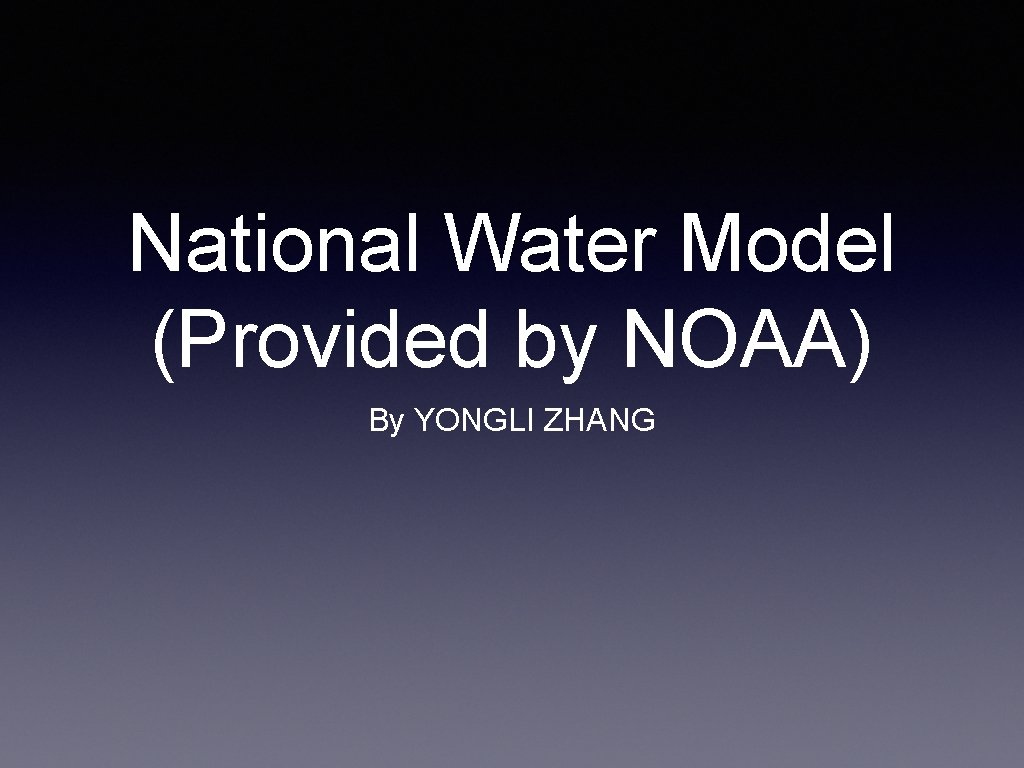 National Water Model (Provided by NOAA) By YONGLI ZHANG 