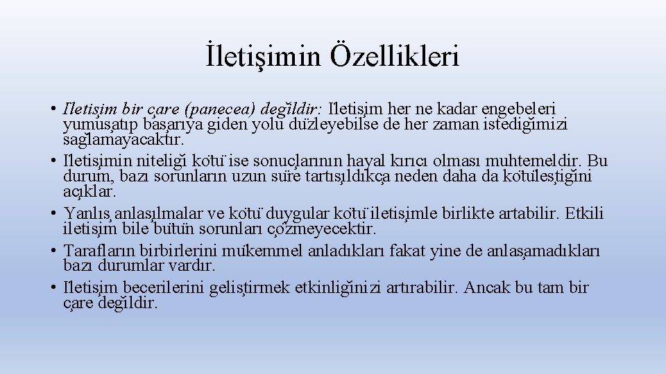 İletişimin Özellikleri • I letis im bir c are (panecea) deg ildir: I letis