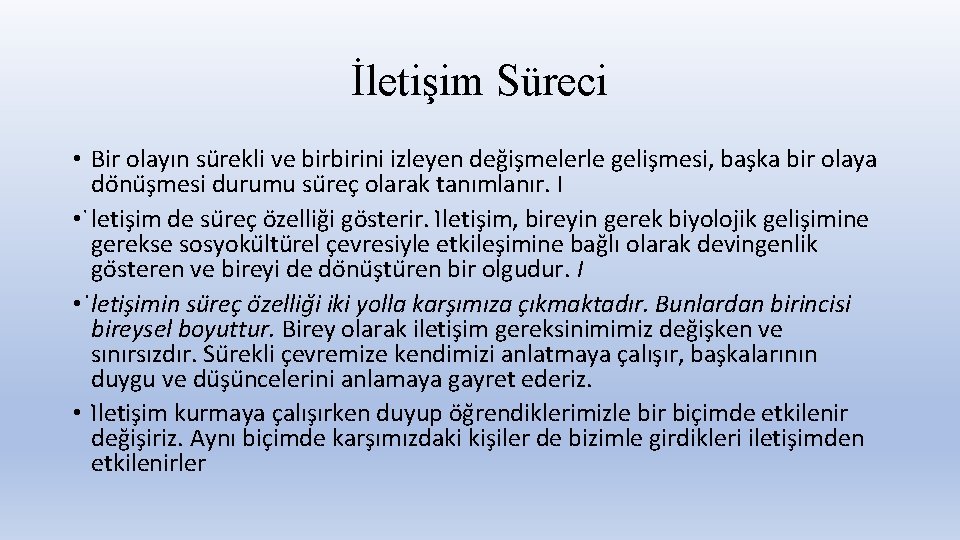 İletişim Süreci • Bir olayın su rekli ve birbirini izleyen deg is melerle gelis