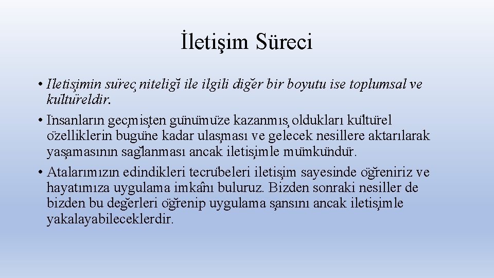 İletişim Süreci • I letis imin su rec nitelig i ile ilgili dig er