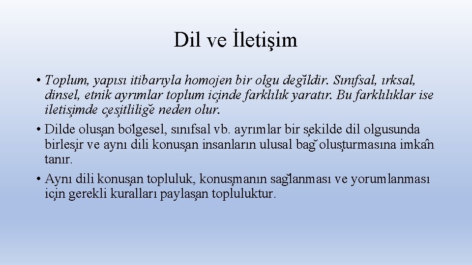 Dil ve İletişim • Toplum, yapısı itibarıyla homojen bir olgu deg ildir. Sınıfsal, ırksal,