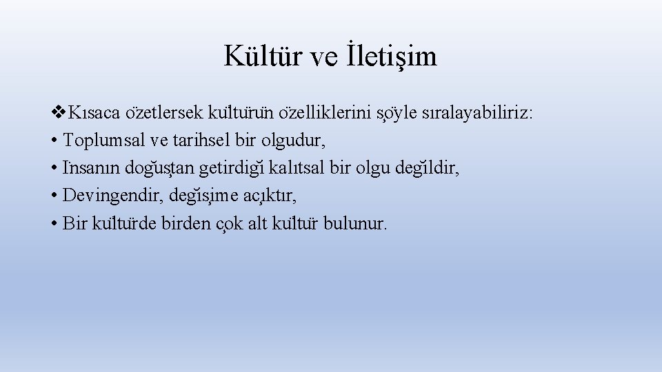 Kültür ve İletişim v. Kısaca o zetlersek ku ltu ru n o zelliklerini s