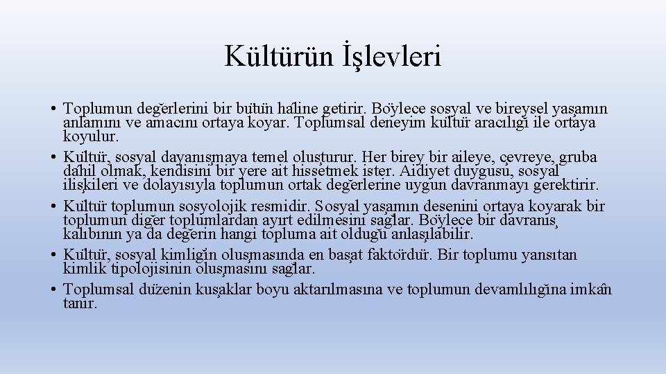 Kültürün İşlevleri • Toplumun deg erlerini bir bu tu n ha line getirir. Bo