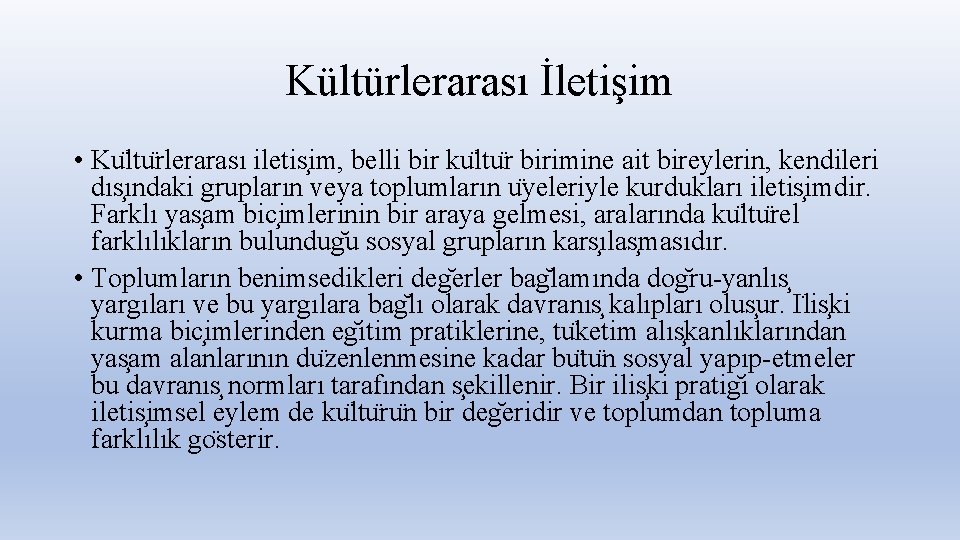 Kültürlerarası İletişim • Ku ltu rlerarası iletis im, belli bir ku ltu r birimine