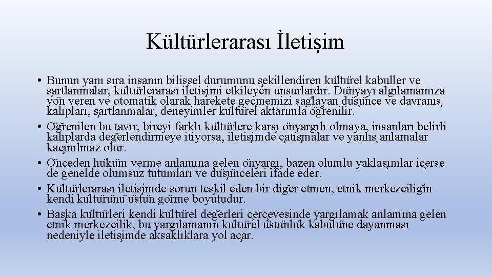 Kültürlerarası İletişim • Bunun yanı sıra insanın bilis sel durumunu s ekillendiren ku ltu