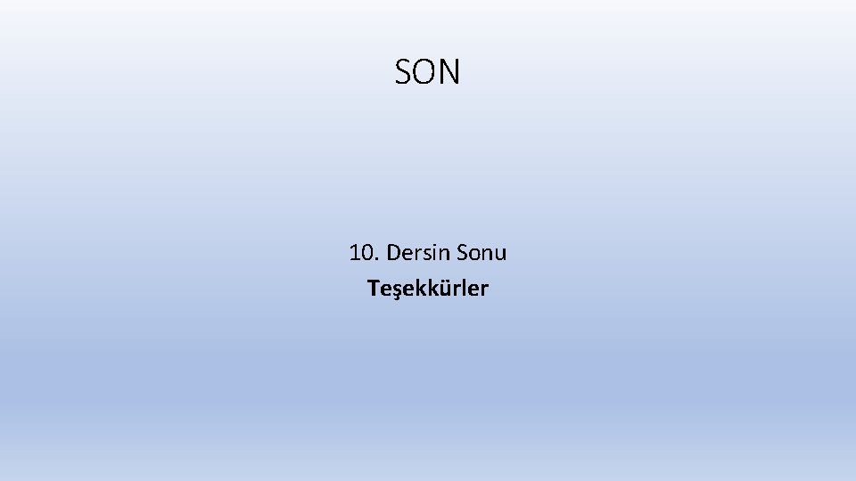 SON 10. Dersin Sonu Teşekkürler 