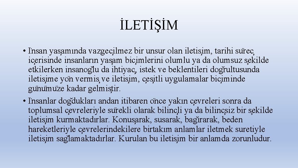 İLETİŞİM • I nsan yas amında vazgec ilmez bir unsur olan iletis im, tarihi