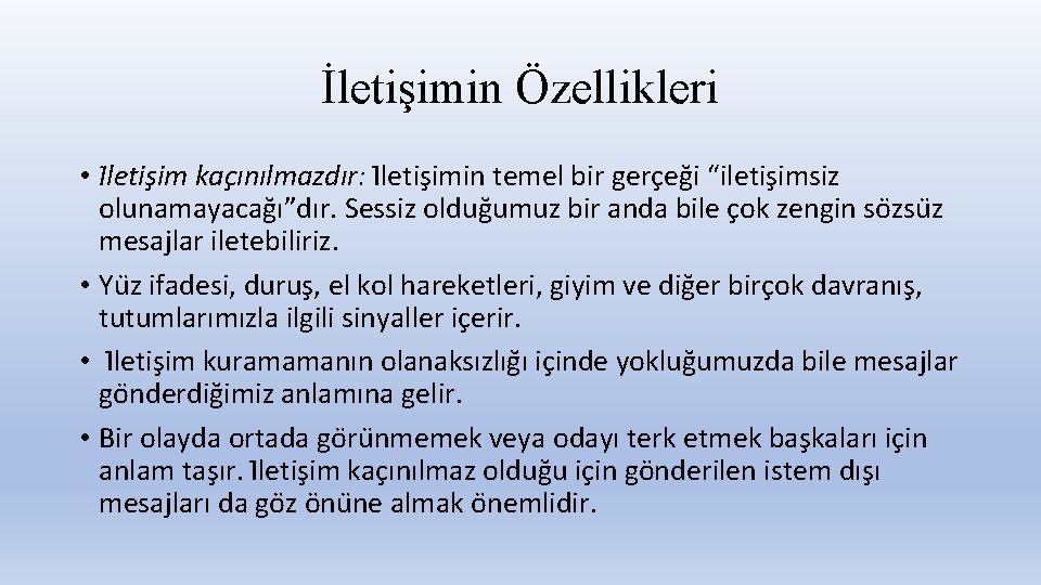 İletişimin Özellikleri • I letis im kac ınılmazdır: I letis imin temel bir gerc