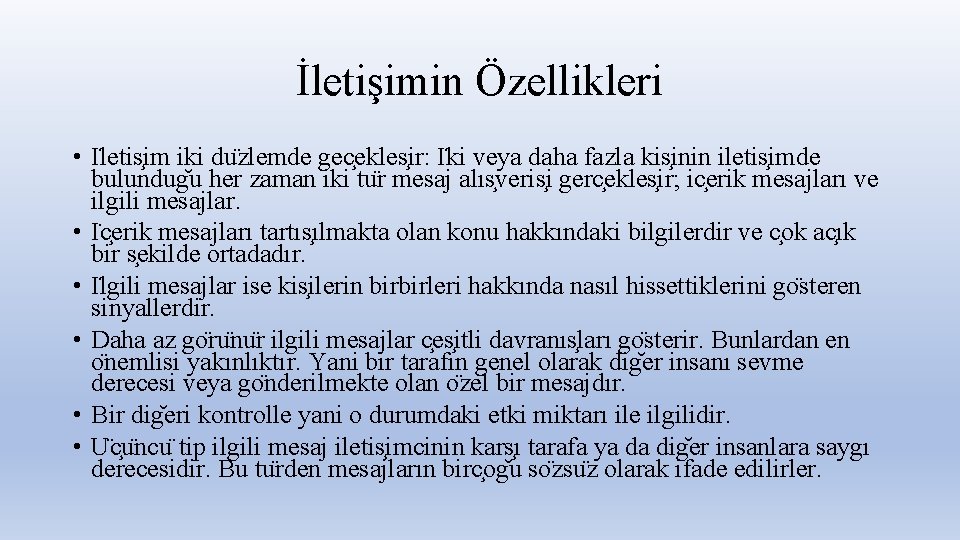 İletişimin Özellikleri • I letis im iki du zlemde gec ekles ir: I ki