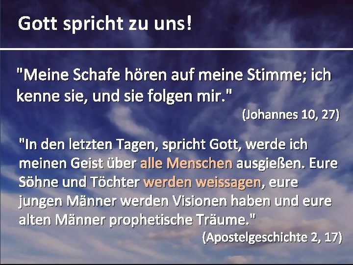 Gott spricht zu uns! "Meine Schafe hören auf meine Stimme; ich kenne sie, und