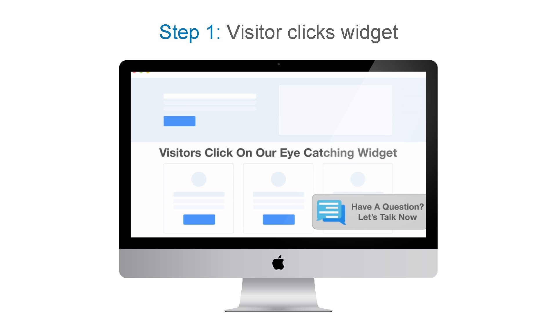 Step 1: Visitor clicks widget Step 1: Visitor clicks widget