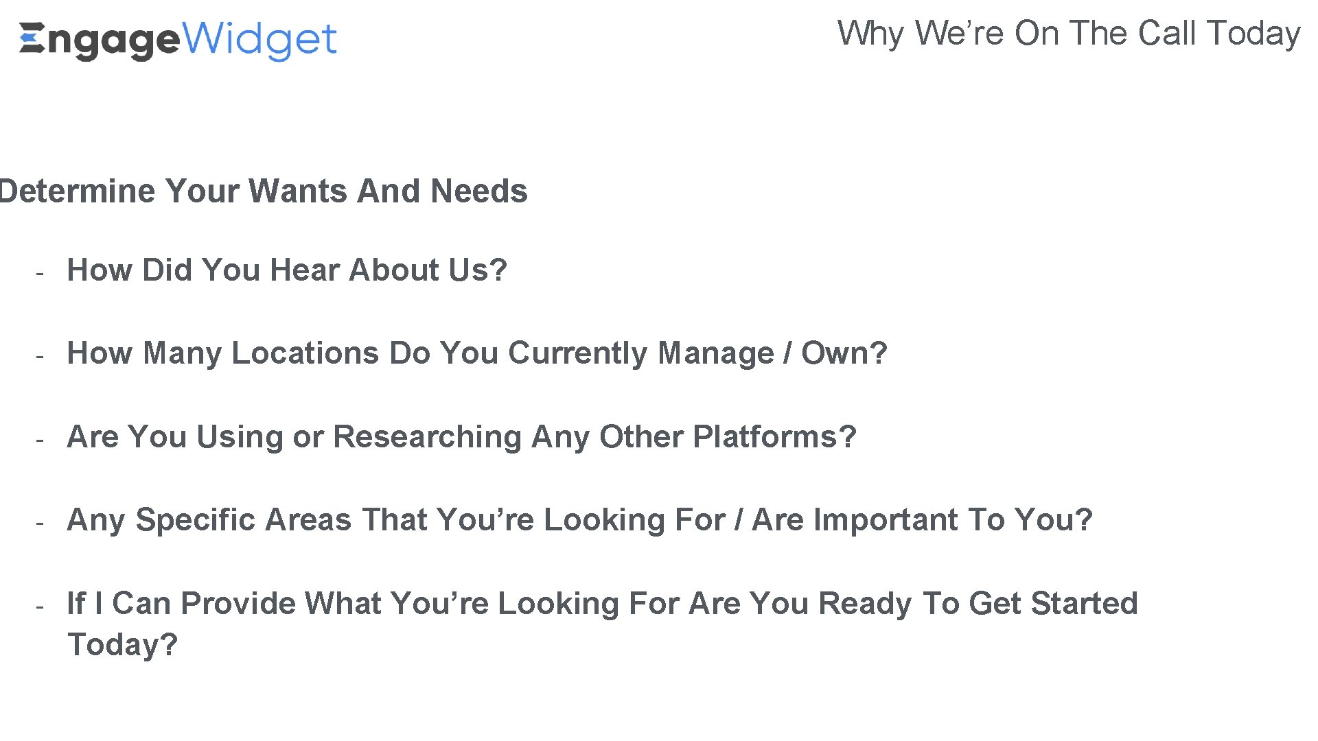 Why We’re On The Call Today Determine Your Wants And Needs - How Did Why We’re On The Call Today Determine Your Wants And Needs - How Did