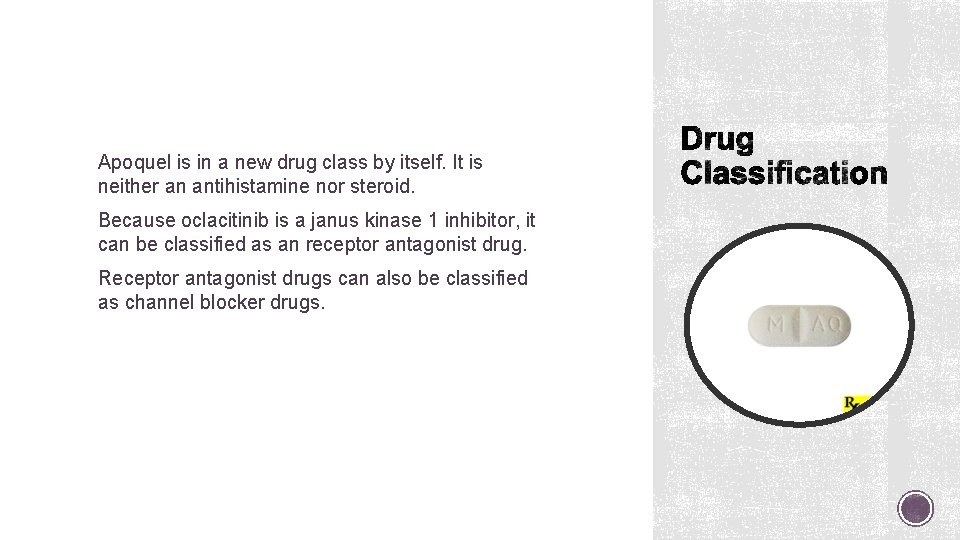 Apoquel is in a new drug class by itself. It is neither an antihistamine