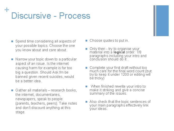 + Discursive - Process n n n Spend time considering all aspects of your