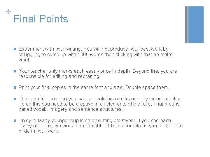 + Final Points n Experiment with your writing. You will not produce your best