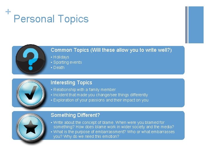 + Personal Topics Common Topics (Will these allow you to write well? ) •