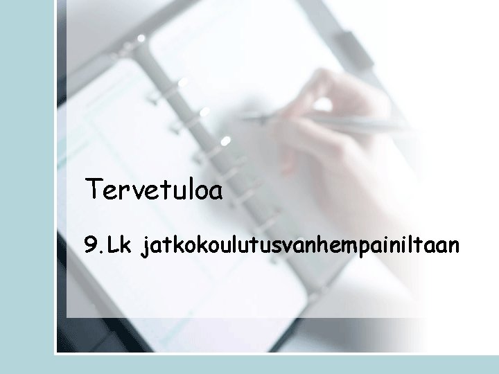 Tervetuloa 9. Lk jatkokoulutusvanhempainiltaan 