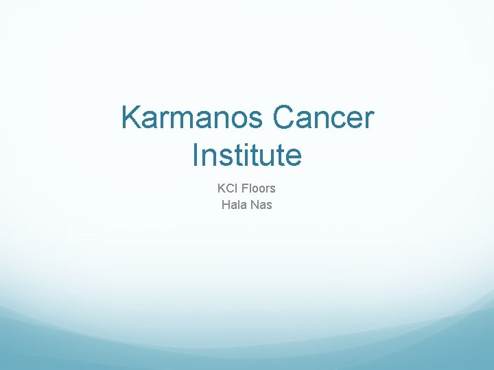 Karmanos Cancer Institute KCI Floors Hala Nas 