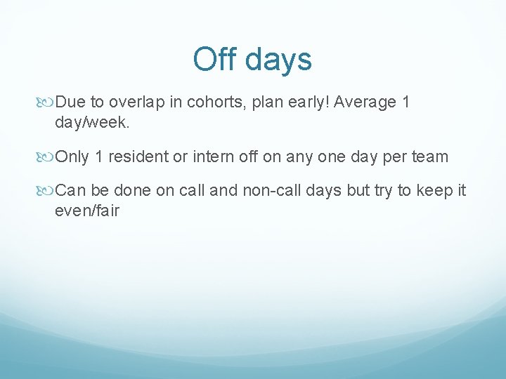 Off days Due to overlap in cohorts, plan early! Average 1 day/week. Only 1