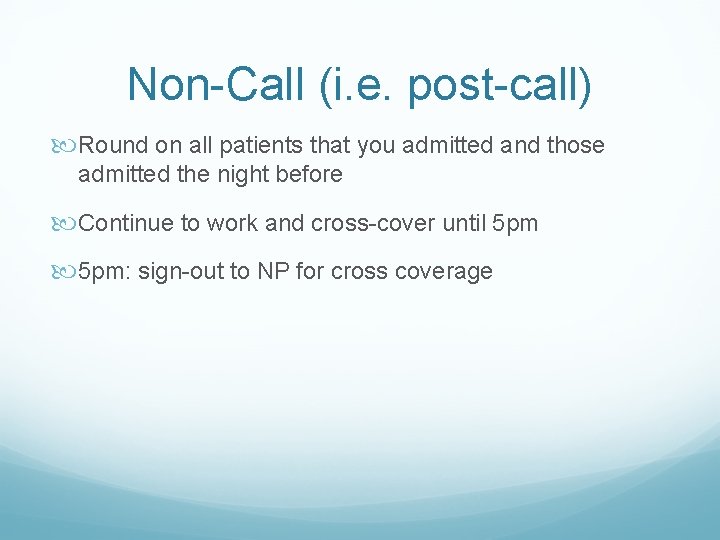 Non-Call (i. e. post-call) Round on all patients that you admitted and those admitted