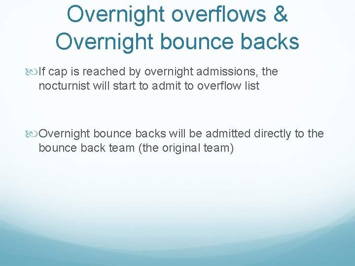 Overnight overflows & Overnight bounce backs If cap is reached by overnight admissions, the