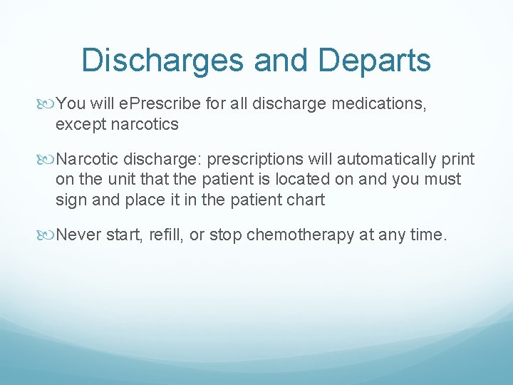 Discharges and Departs You will e. Prescribe for all discharge medications, except narcotics Narcotic