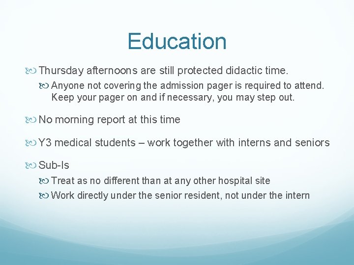 Education Thursday afternoons are still protected didactic time. Anyone not covering the admission pager