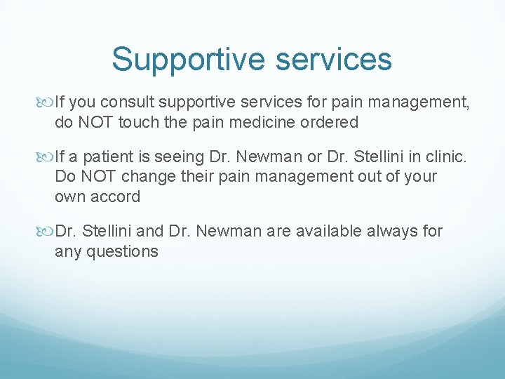 Supportive services If you consult supportive services for pain management, do NOT touch the