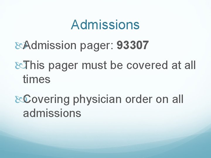 Admissions Admission pager: 93307 This pager must be covered at all times Covering physician