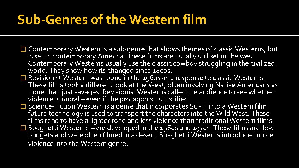 Sub-Genres of the Western film � Contemporary Western is a sub-genre that shows themes