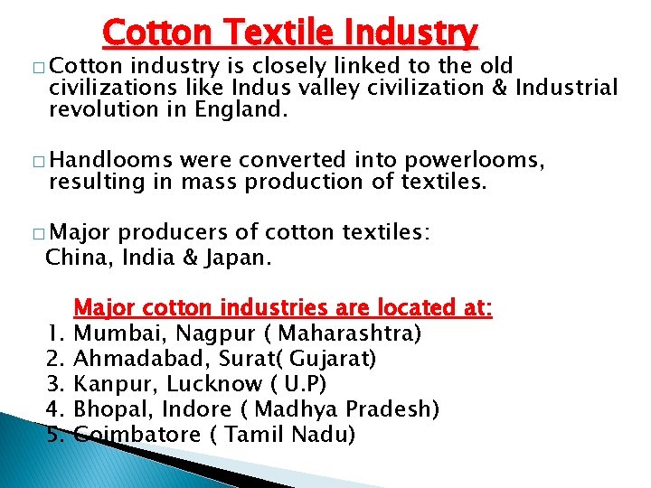 Cotton Textile Industry � Cotton industry is closely linked to the old civilizations like
