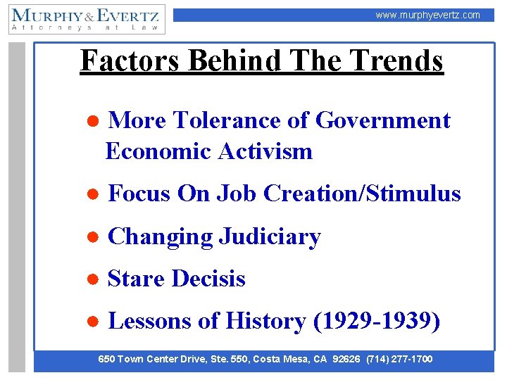 www. murphyevertz. com Factors Behind The Trends ● More Tolerance of Government Economic Activism