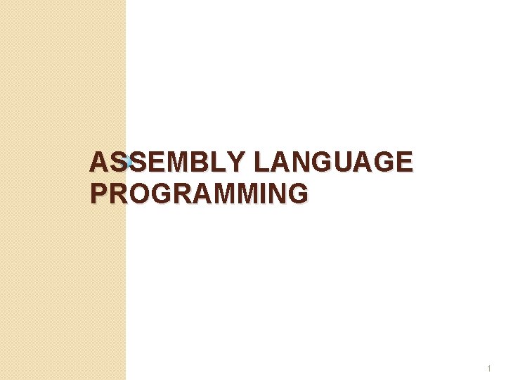 ASSEMBLY LANGUAGE PROGRAMMING 1 
