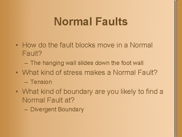 Normal Faults • How do the fault blocks move in a Normal Fault? –