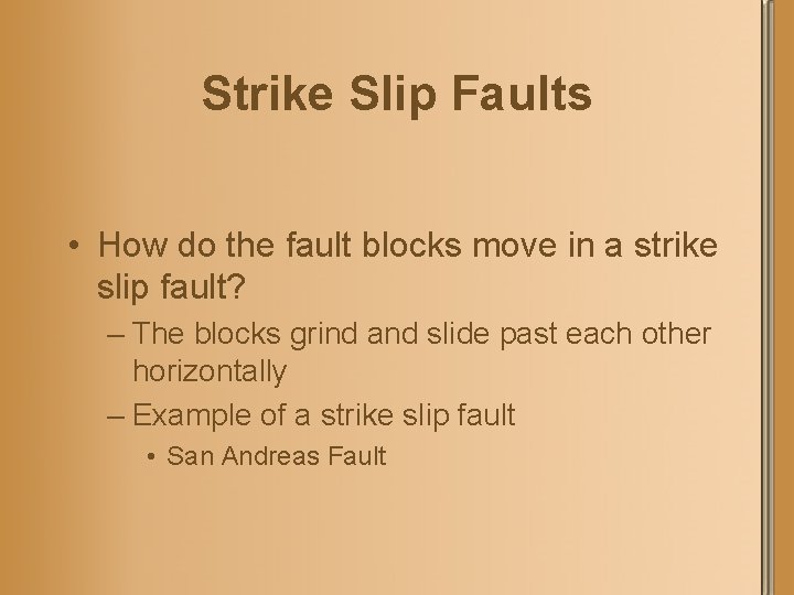 Strike Slip Faults • How do the fault blocks move in a strike slip