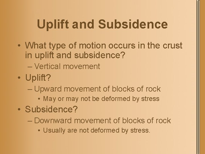 Uplift and Subsidence • What type of motion occurs in the crust in uplift
