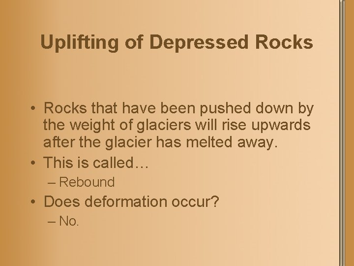 Uplifting of Depressed Rocks • Rocks that have been pushed down by the weight