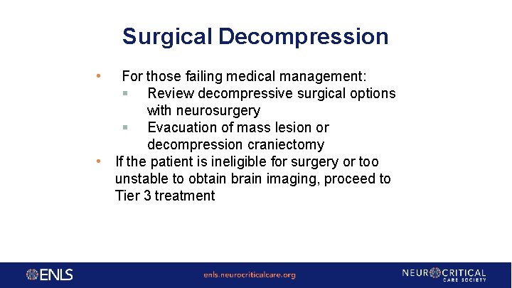 Surgical Decompression • For those failing medical management: § Review decompressive surgical options with