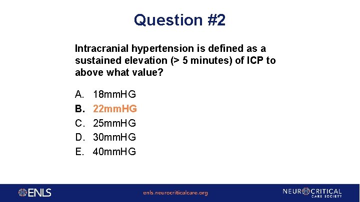 Question #2 Intracranial hypertension is defined as a sustained elevation (> 5 minutes) of