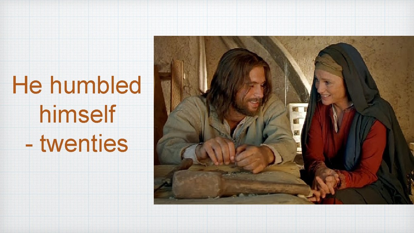 He humbled himself - twenties 