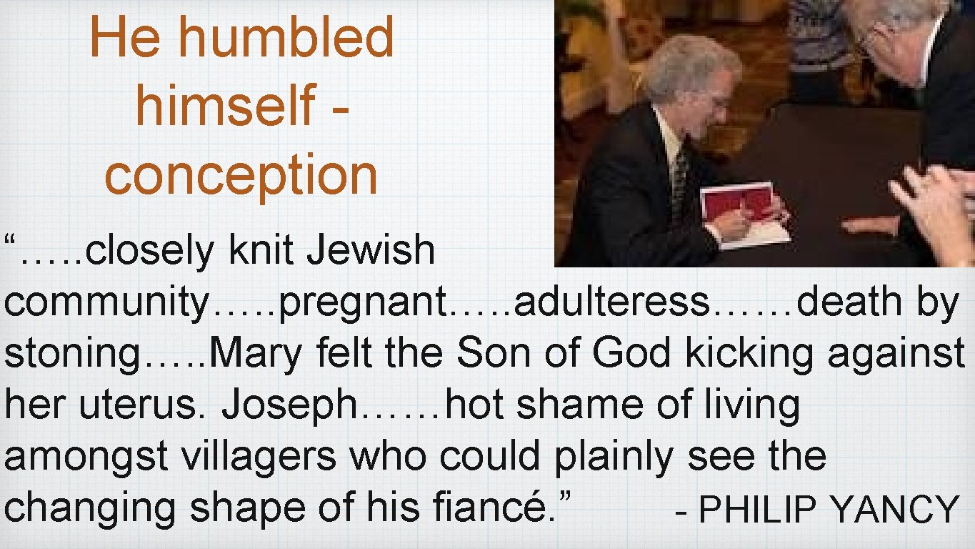 He humbled himself conception “…. . closely knit Jewish community…. . pregnant…. . adulteress……death