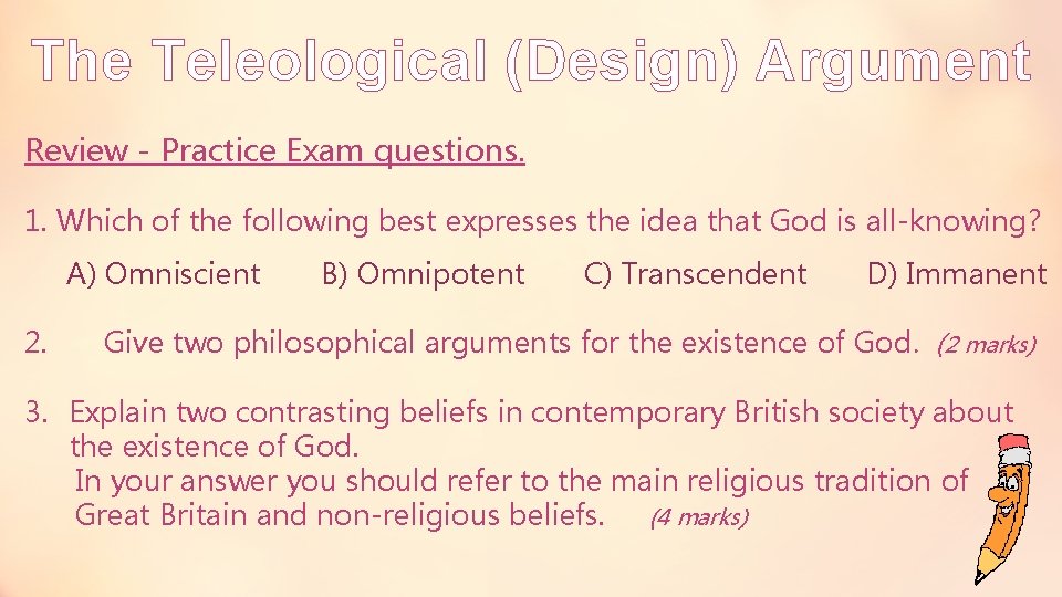 The Teleological (Design) Argument Review - Practice Exam questions. 1. Which of the following