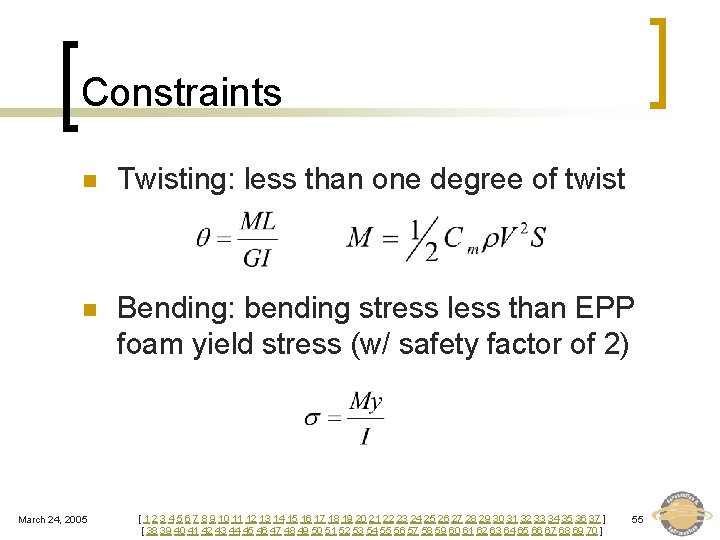 Constraints n Twisting: less than one degree of twist n Bending: bending stress less